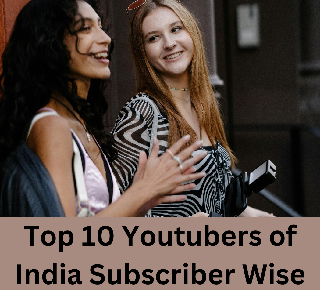 Top 10 Youtubers Of India Subscriber Wise