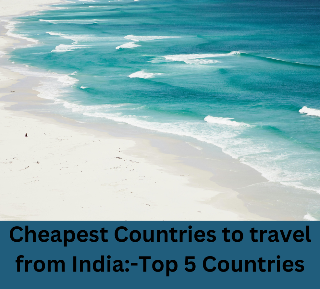 Cheapest Countries to travel from India