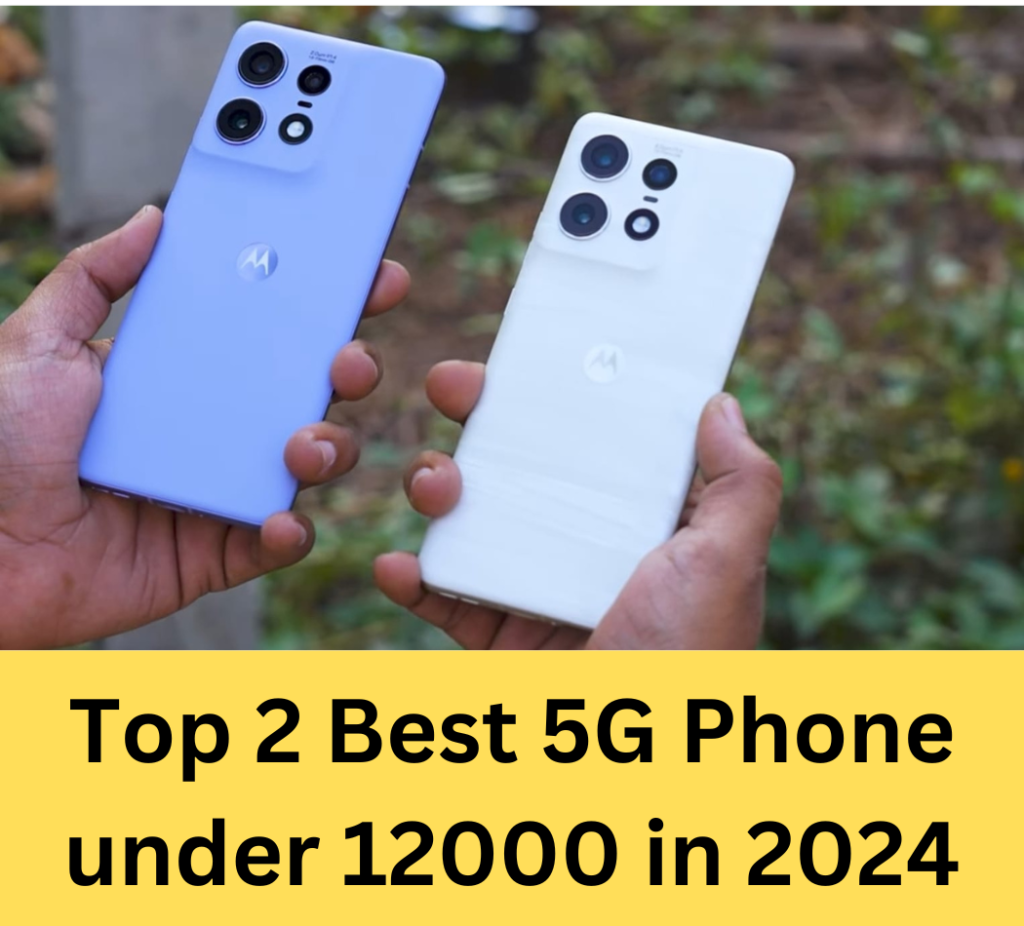 Top 2 best 5G phone under 12000 in 2024