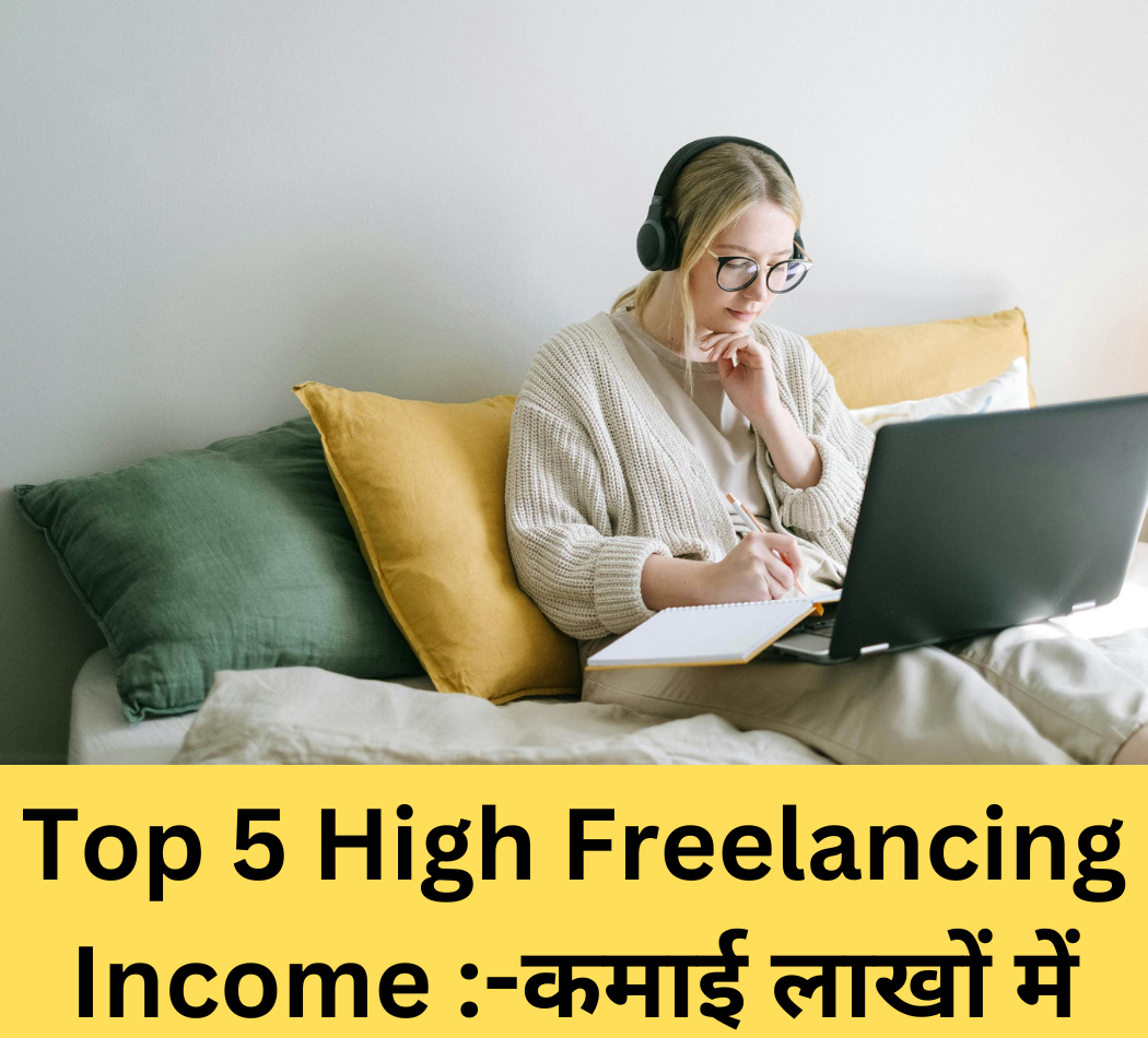 Top 5 High Freelancing Income :-