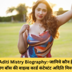 Aditi Mistry Biography