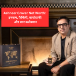 Ashneer Grover Net Worth